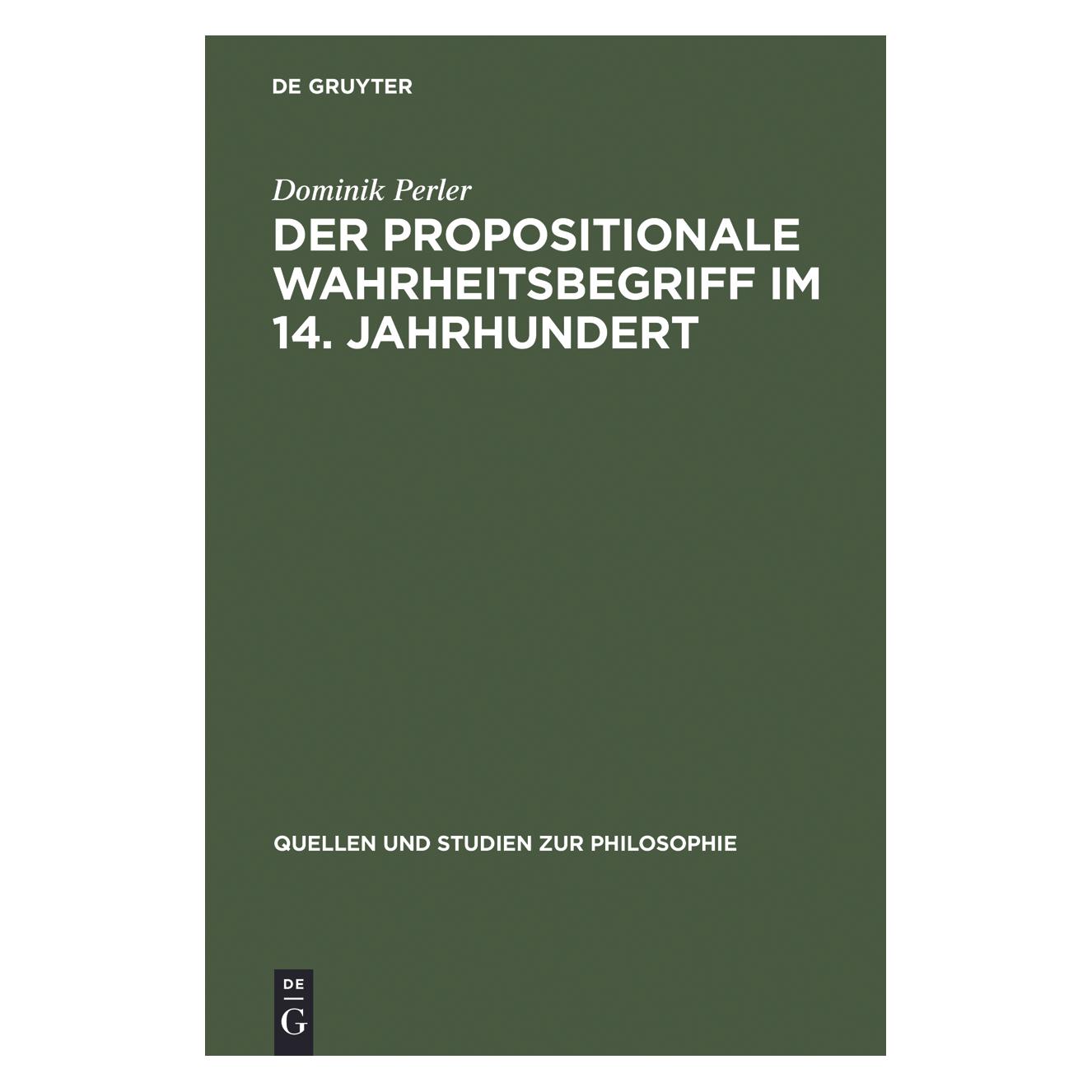 De Gruyter Der propositionale Wahrheitsbegriff im 14. Jahrhundert (Deutsch, Hardcover, Dominik Perler) (7227239)