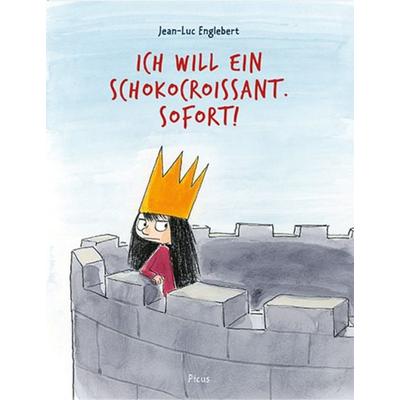Ich will ein Schokocroissant. Sofort!, Gebundene Ausgabe von Jean-Luc Englebert, Picus