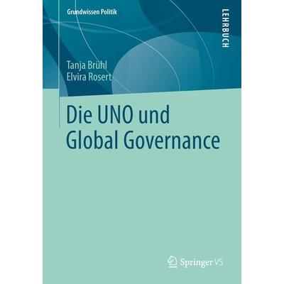 Die UNO und Global Governance, Taschenbuch von Tanja Brühl,Elvira Rosert, Springer Fachmedien Wiesbaden GmbH, 978-3-658-00142-1