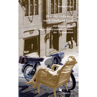 Wie die Industrie nach Stuttgart fand, Taschenbuch von Werner Buthge, Schmetterling Stuttgart, 978-3-89657-152-6