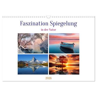 Faszination Spiegelung - in der Natur (Wandkalender 2026 DIN A3 quer), CALVENDO Monatskalender