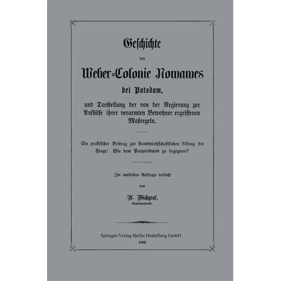 Geschichte der Weber-Colonie Nowawes bei Potsdam, und Darstellung der von der Regierung zur Aufhilfe ihrer verarmten Bewohner ergriffenen Maßregeln,