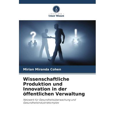 Wissenschaftliche Produktion und Innovation in der öffentlichen Verwaltung, Taschenbuch von Mirian Miranda Cohen, BoD - Books on Demand,