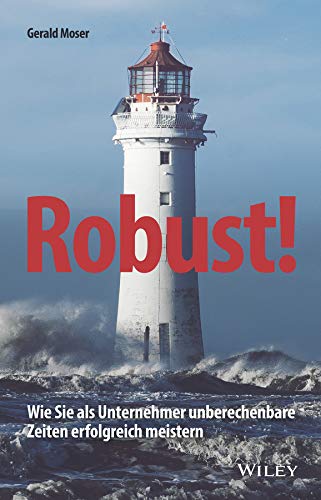 Gerald Moser - Robust!: Wie Sie als Unternehmer unberechenbare Zeiten erfolgreich meistern - Preis vom 10.10.2026 11:48:34 h