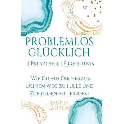 Problemlos glücklich, Gebundene Ausgabe von Janina Laurien, Tredition, 978-3-347-91576-3