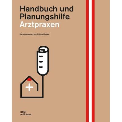Arztpraxen. Handbuch und Planungshilfe, Gebundene Ausgabe von Klaus Bergdolt,Franz Labryga,Philipp Meuser, Dom Publishers, 978-3-86922-338-4