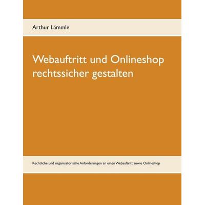 Webauftritt und Onlineshop rechtssicher gestalten, Taschenbuch von Arthur Lämmle, BoD – Books on Demand, 978-3-7519-9352-4