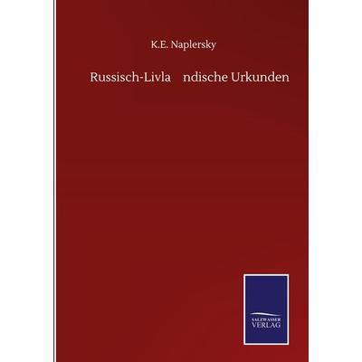 Russisch-Livla¿ndische Urkunden, Gebundene Ausgabe von K. E. Naplersky, BoD - Books on Demand, 978-3-7525-1159-8