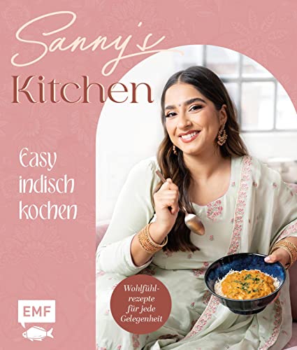 Sanny Kaur - Sanny's Kitchen – Easy indisch kochen: 55 Wohlfühl-Rezepte von Sanny Kaur – mit Gewürz-Guide und allen Basics - Preis vom 09.10.2026 07:28:09 h