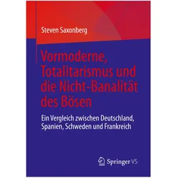 Vormoderne, Totalitarismus und die Nicht-Banalität des Bösen, Fachbücher von Steven Saxonberg