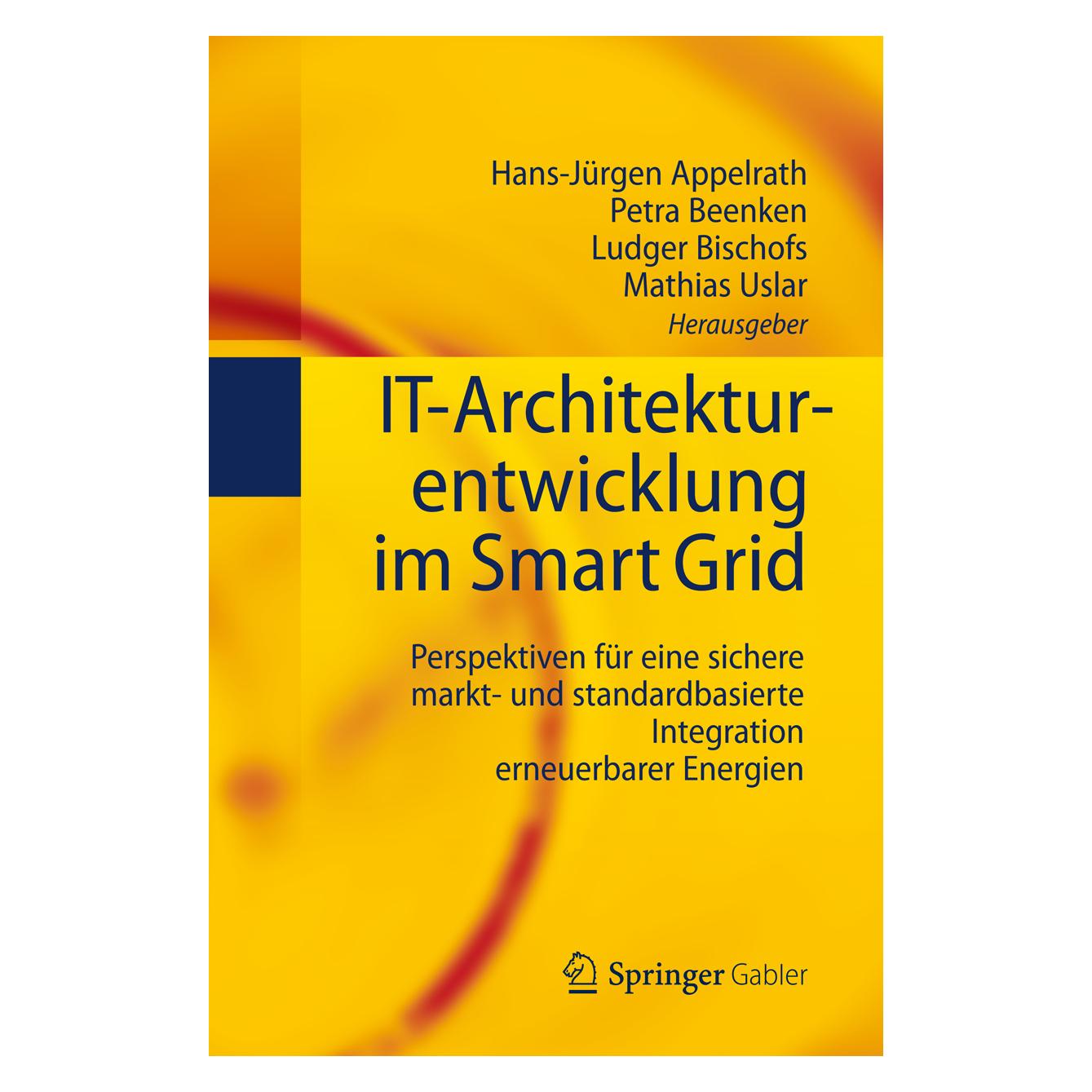 Springer IT-Architekturentwicklung im Smart Grid (Deutsch, Hardcover, Hans-Jürgen Appelrath, Ludger Bischofs, Mathias Uslar, Petra Beenken) (9783642292071)