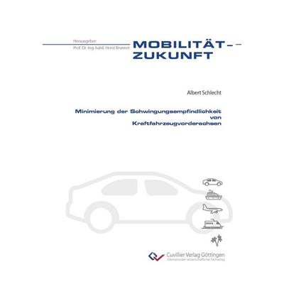 Minimierung der Schwingungsempfindlichkeit von Kraftfahrzeugvorderachsen, Taschenbuch von Albert Schlecht, Cuvillier Verlag, 978-3-7369-7821-8
