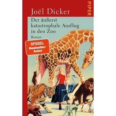 Der äußerst katastrophale Ausflug in den Zoo, Gebundene Ausgabe von Joël Dicker, Piper, 978-3-492-07442-1