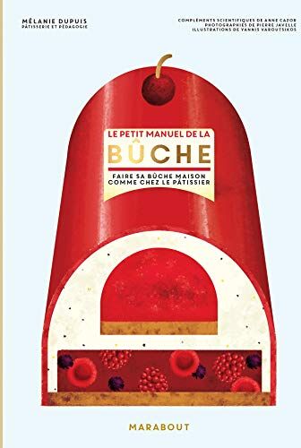 Le petit manuel de la bûche : faire sa bûche maison comme chez le pâtissier - Preis vom 15.10.2026 23:06:25 h
