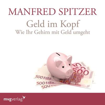 Geld im Kopf - Manfred Spitzer, Audio, 9783961213498