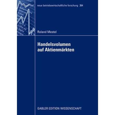 Handelsvolumen auf Aktienmärkten, Taschenbuch von Roland Mestel, Betriebswirtschaftlicher Verlag Gabler, 978-3-8350-0982-0