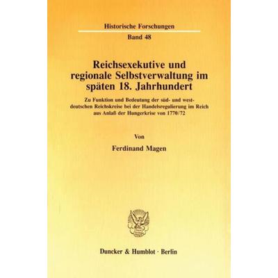 Reichsexekutive und regionale Selbstverwaltung im späten 18. Jahrhundert., Taschenbuch von Ferdinand Magen, Duncker & Humblot, 978-3-428-07610-9