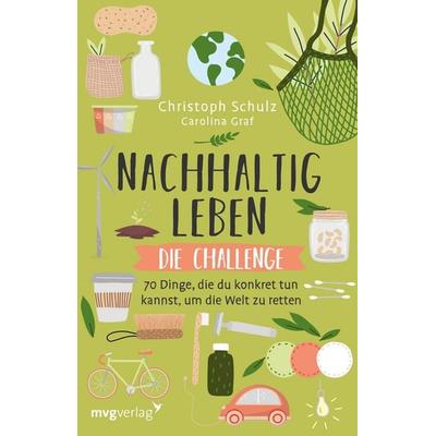 Nachhaltig leben – Die Challenge, Taschenbuch von Christoph Schulz, Mvg, 978-3-7474-0181-1