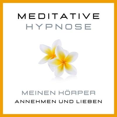 Meditative Hypnose: Meinen Körper annehmen und lieben - Tanja Kohl, Audio, 4064067391316