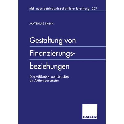 Gestaltung von Finanzierungsbeziehungen, Taschenbuch von Matthias Bank, Betriebswirtschaftlicher Verlag Gabler, 978-3-409-12847-6