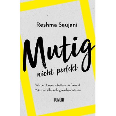 Mutig, nicht perfekt, Gebundene Ausgabe von Reshma Saujani, DuMont Buchverlag