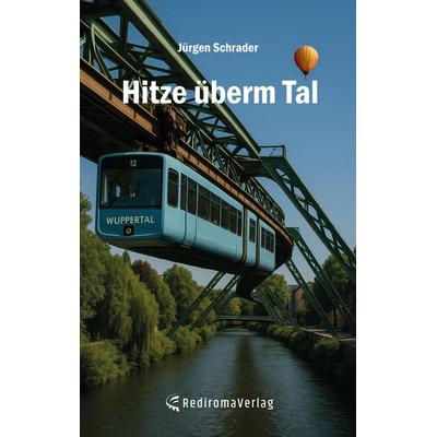 Hitze überm Tal, Taschenbuch von Jürgen Schrader, Rediroma-Verlag, 978-3-86870-934-6