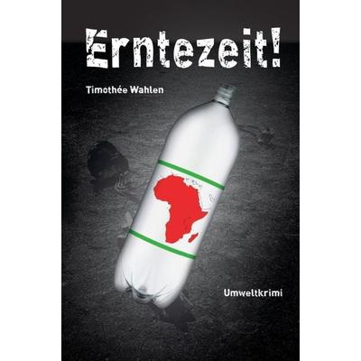 Erntezeit, Taschenbuch von Timothée Wahlen, IL-Verlag GmbH, 978-3-906240-60-2
