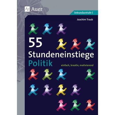 55 Stundeneinstiege Politik, Taschenbuch von Joachim Traub, Auer Verlag in der AAP Lehrerwelt GmbH, 978-3-403-07760-2