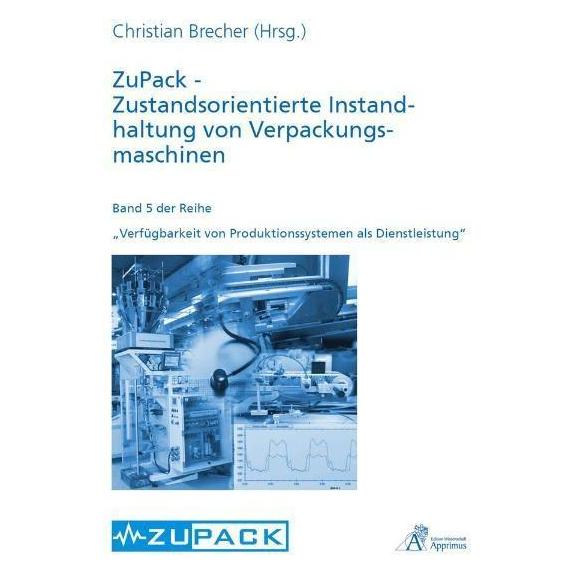 Apprimus ZuPack - Zustandsorientierte Instandhaltung von Verpackungsmaschinen (Deutsch, Softcover, Christian Brecher) (55550657)