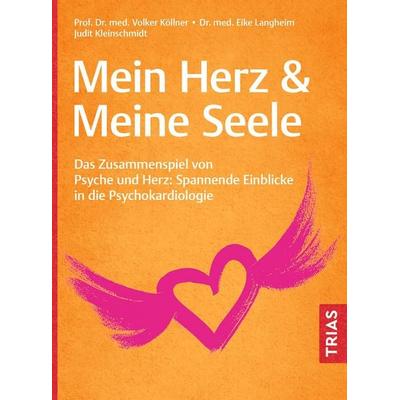 Mein Herz & Meine Seele, Taschenbuch von Volker Köllner,Eike Langheim,Judit Kleinschmidt, TRIAS, 978-3-432-11953-3