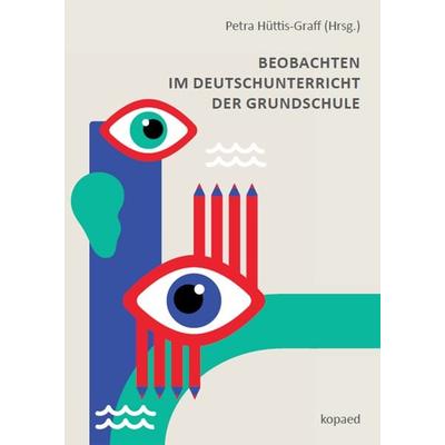 Beobachten im Deutschunterricht der Grundschule, Taschenbuch von , Kopaed, 978-3-96848-151-7