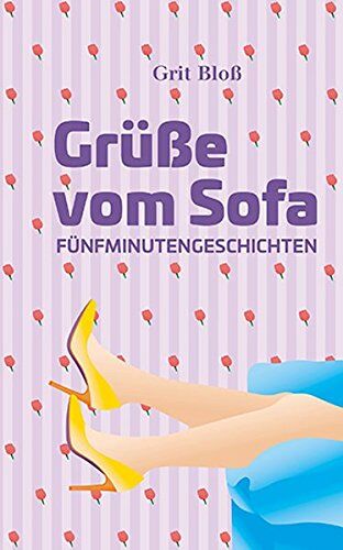 Brit Gloss - Grüße vom Sofa: Fünfminutengeschichten - Preis vom 12.10.2026 11:37:12 h