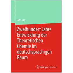 Zweihundert Jahre Entwicklung der Theoretischen Chemie im deutschsprachigen Raum, Fachbücher von Karl Jug