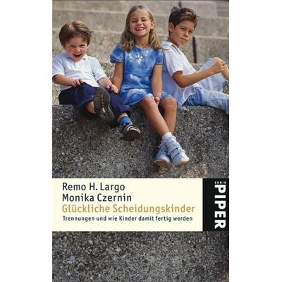 Glückliche Scheidungskinder, Taschenbuch von Remo H. Largo,Monika Czernin, Piper