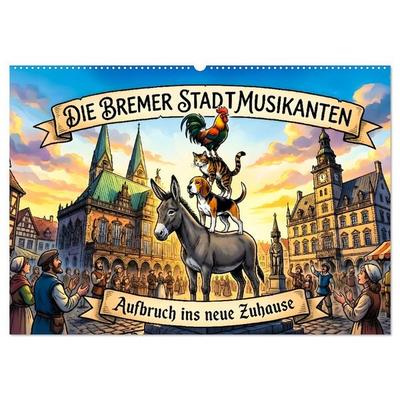 Die Bremer Stadtmusikanten – Aufbruch ins neue Zuhause (Wandkalender 2027 DIN A2 quer), CALVENDO Monatskalender