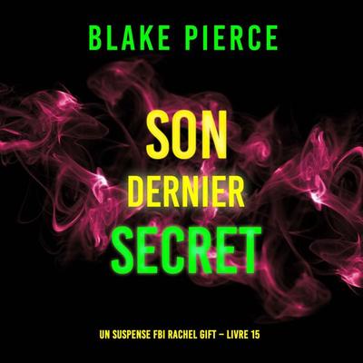 Son Dernier Secret (Un suspense FBI Rachel Gift – Livre 15) - Blake Pierce, Audio, 9798341570542