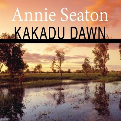 Kakadu Dawn - Annie Seaton, Audio, 9781399140003