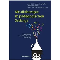 Musiktherapie in pädagogischen Settings, Fachbücher von Anne-Katrin Jordan, Eric Pfeifer, Thomas Stegemann, Sandra Lutz Hochreutener, Anne-Katrin Pfeifer Jordan