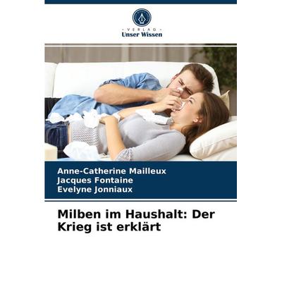 Milben im Haushalt: Der Krieg ist erklärt, Taschenbuch von Anne-Catherine Mailleux,Jacques Fontaine,Evelyne Jonniaux, Verlag Unser Wissen,