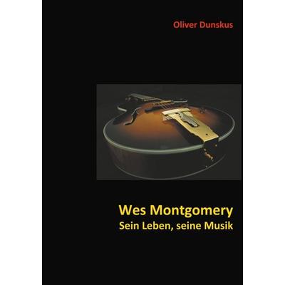 Wes Montgomery - Sein Leben, seine Musik -