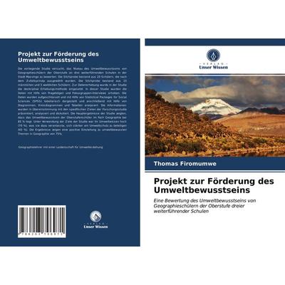 Projekt zur Förderung des Umweltbewusstseins, Taschenbuch von Thomas Firomumwe, Verlag Unser Wissen, 978-620-3-79697-1