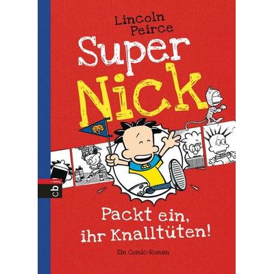 Super Nick - Packt ein, ihr Knalltüten!, Gebundene Ausgabe von Lincoln Peirce, CBJ, 978-3-570-15622-3