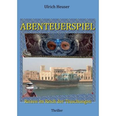 Abenteuerspiel, Gebundene Ausgabe von Ulrich Heuser, BoD – Books on Demand, 978-3-7568-9046-0