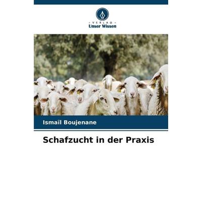 Schafzucht in der Praxis, Taschenbuch von Ismaïl Boujenane, Verlag Unser Wissen