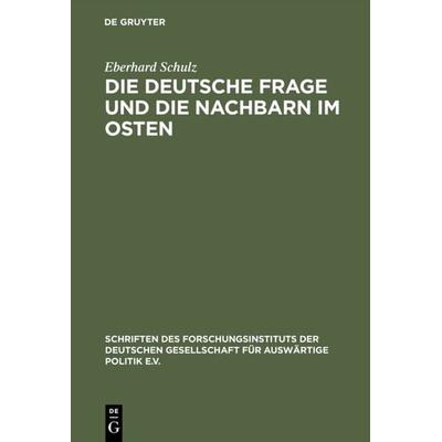 Die Deutsche Frage und die Nachbarn im Osten, Gebundene Ausgabe von Eberhard Schulz, De Gruyter Oldenbourg, 978-3-486-55561-5