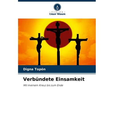 Verbündete Einsamkeit, Taschenbuch von Digna topón, Verlag Unser Wissen, 978-620-7-08175-2