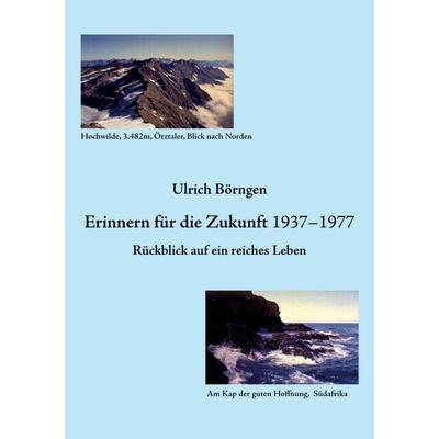 Erinnern für die Zukunft 1937 – 1977, Taschenbuch von Ulrich Börngen, BoD – Books on Demand, 978-3-7543-5485-8