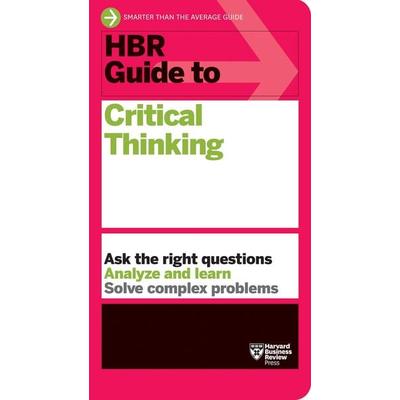HBR Guide to Critical Thinking, Taschenbuch von Harvard Business Review, Harvard Business Review Press, 978-1-64782-446-4