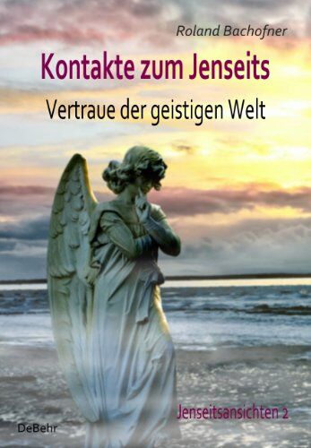 Roland Bachofner - Kontakte zum Jenseits - Vertraue der geistigen Welt - Jenseitsansichten 2 - Preis vom 11.10.2026 03:10:56 h