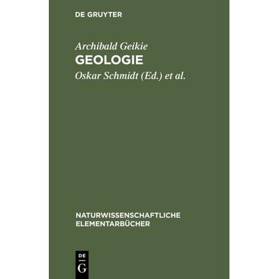 Geologie, Gebundene Ausgabe von Archibald Geikie, De Gruyter, 978-3-11-116169-3